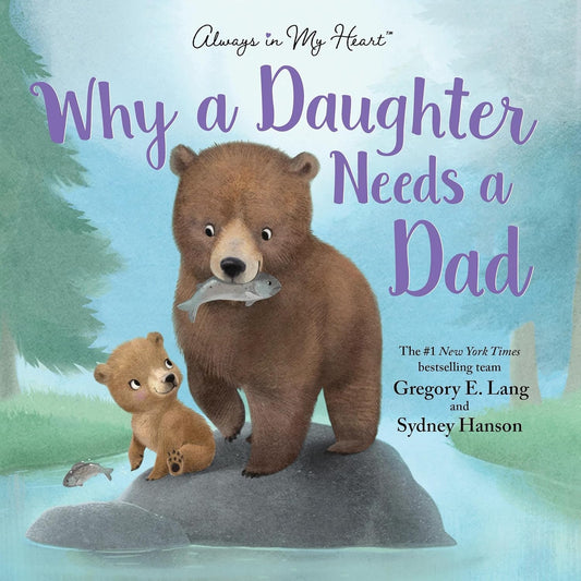 Why A Daughter Needs A Dad Picture Book For Fathers